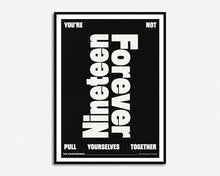 Load image into Gallery viewer, Not Nineteen Forever Print
