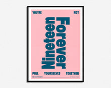 Load image into Gallery viewer, Not Nineteen Forever Print
