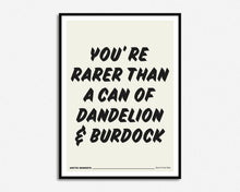 Load image into Gallery viewer, Rarer Than A Can of Dandelion and Burdock Print
