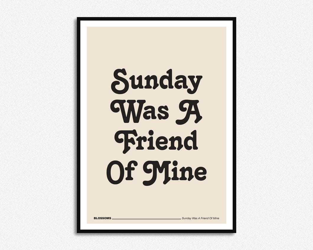Sunday Was A Friend Of Mine Print