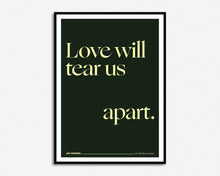 Load image into Gallery viewer, Love Will Tear Us Apart Print
