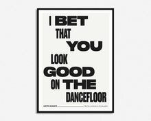 Load image into Gallery viewer, I Bet That You Look Good On The Dancefloor Music Print
