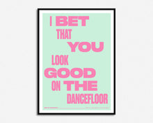 Load image into Gallery viewer, I Bet That You Look Good On The Dancefloor Music Print
