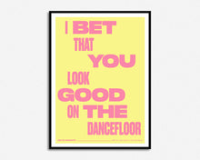 Load image into Gallery viewer, I Bet That You Look Good On The Dancefloor Music Print
