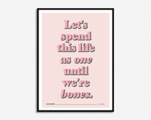 Load image into Gallery viewer, Until We&#39;re Bones Print
