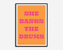 Load image into Gallery viewer, She Bangs The Drums Print
