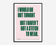Load image into Gallery viewer, Haven&#39;t Got A Stitch To Wear Print
