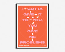 Load image into Gallery viewer, You Give Me Problems Print
