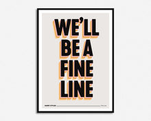 Load image into Gallery viewer, A Fine Line Print
