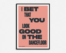 Load image into Gallery viewer, I Bet That You Look Good On The Dancefloor Music Print
