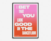 Load image into Gallery viewer, I Bet That You Look Good On The Dancefloor Music Print
