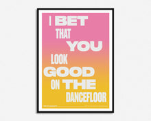 Load image into Gallery viewer, I Bet That You Look Good On The Dancefloor Music Print
