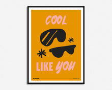 Load image into Gallery viewer, Cool Like You Print
