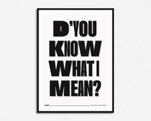 Load image into Gallery viewer, D&#39;You Know What I Mean? Print
