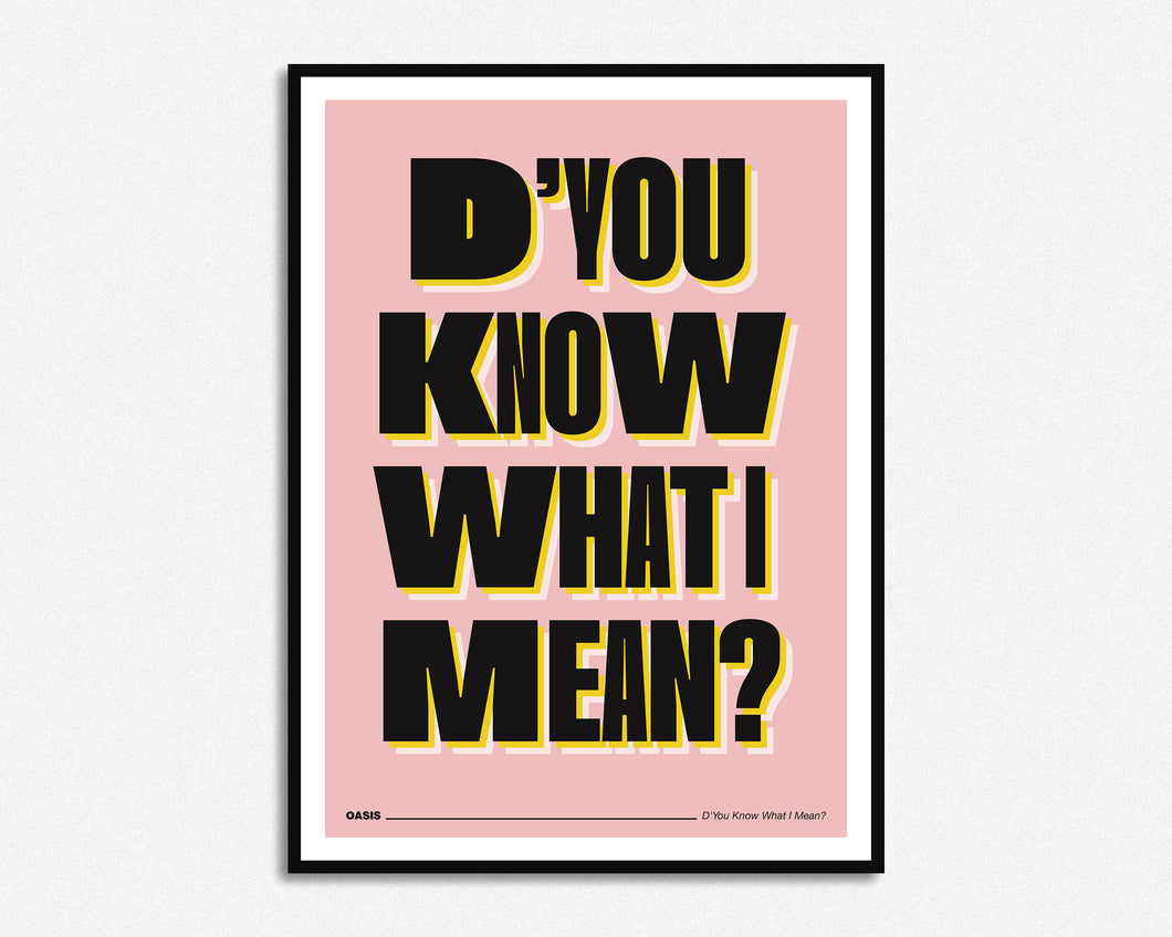 D'You Know What I Mean? Print