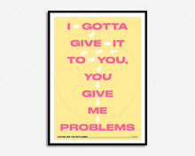 Load image into Gallery viewer, You Give Me Problems Print
