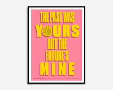 Load image into Gallery viewer, The Past Was Yours Print
