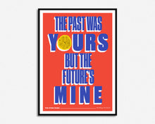 Load image into Gallery viewer, The Past Was Yours Print
