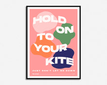 Load image into Gallery viewer, Hold On To Your Kite Print
