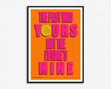 Load image into Gallery viewer, The Past Was Yours Print
