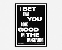 Load image into Gallery viewer, I Bet That You Look Good On The Dancefloor Music Print
