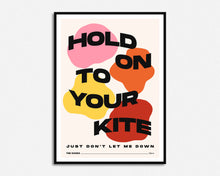 Load image into Gallery viewer, Hold On To Your Kite Print
