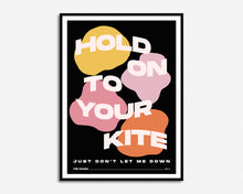 Load image into Gallery viewer, Hold On To Your Kite Print
