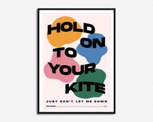 Load image into Gallery viewer, Hold On To Your Kite Print
