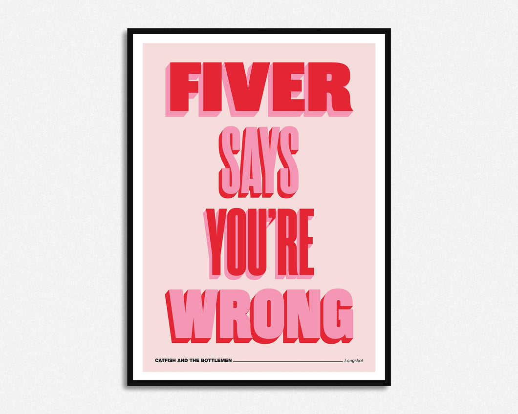 Fiver Says You're Wrong Print