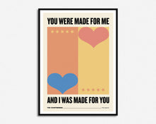 Load image into Gallery viewer, You Were Made For Me Print
