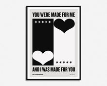 Load image into Gallery viewer, You Were Made For Me Print
