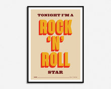 Load image into Gallery viewer, Tonight I&#39;m A Rock &#39;n&#39; Roll Star Print
