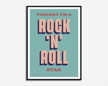 Load image into Gallery viewer, Tonight I&#39;m A Rock &#39;n&#39; Roll Star Print
