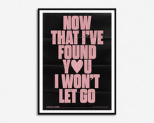 Load image into Gallery viewer, Now That I&#39;ve Found You Print
