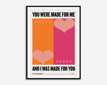 Load image into Gallery viewer, You Were Made For Me Print
