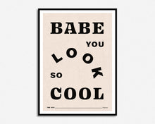 Load image into Gallery viewer, Babe You Look So Cool Lyrics Print
