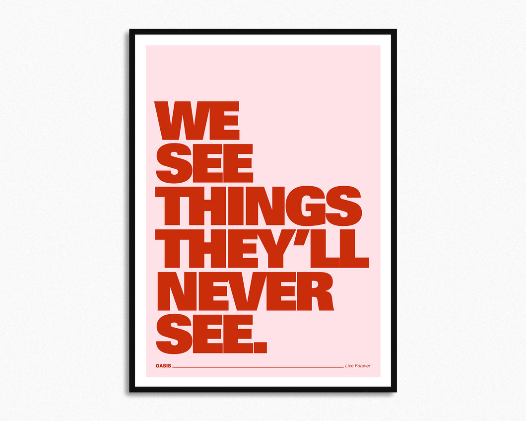 We See Things They'll Never See Print