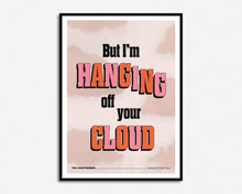 Load image into Gallery viewer, Hanging Off Your Cloud Print
