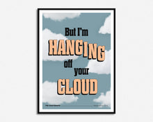 Load image into Gallery viewer, Hanging Off Your Cloud Print
