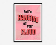 Load image into Gallery viewer, Hanging Off Your Cloud Print

