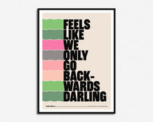 Load image into Gallery viewer, Feels Like We Only Go Backwards Print
