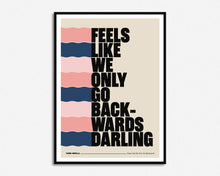 Load image into Gallery viewer, Feels Like We Only Go Backwards Print
