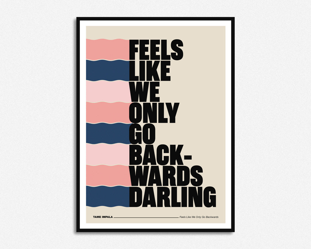 Feels Like We Only Go Backwards Print