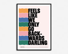 Load image into Gallery viewer, Feels Like We Only Go Backwards Print
