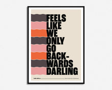 Load image into Gallery viewer, Feels Like We Only Go Backwards Print

