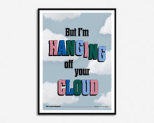 Load image into Gallery viewer, Hanging Off Your Cloud Print
