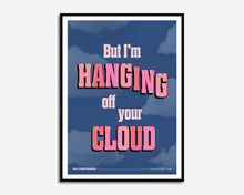 Load image into Gallery viewer, Hanging Off Your Cloud Print

