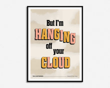 Load image into Gallery viewer, Hanging Off Your Cloud Print
