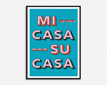 Load image into Gallery viewer, Mi Casa Su Casa Home Print
