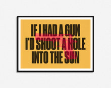 Load image into Gallery viewer, If I Had A Gun Print
